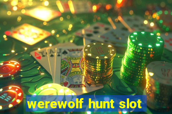 werewolf hunt slot