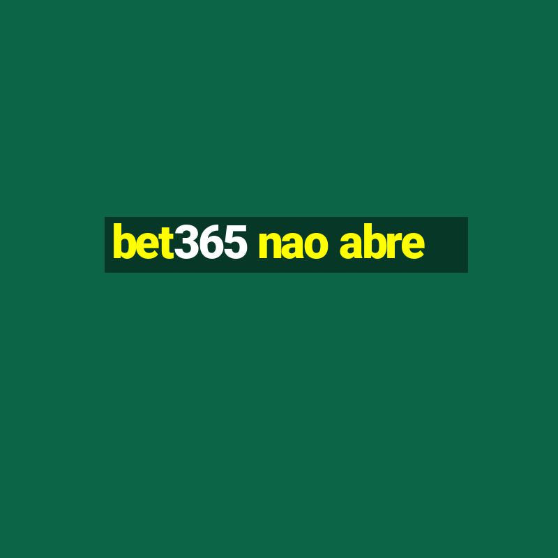 bet365 nao abre