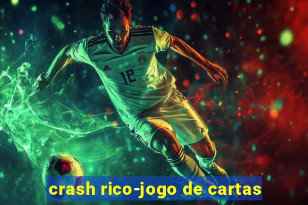 crash rico-jogo de cartas