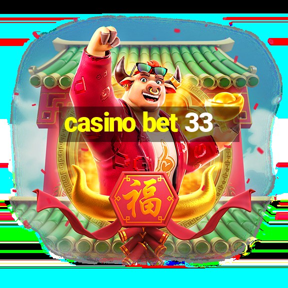 casino bet 33