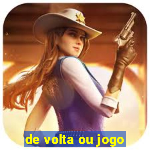 de volta ou jogo