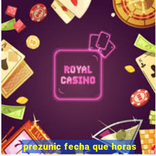 prezunic fecha que horas