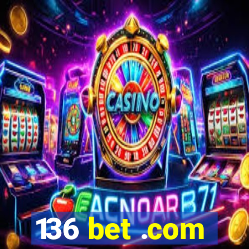 136 bet .com