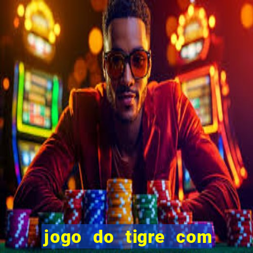 jogo do tigre com depósito mínimo de 5 reais