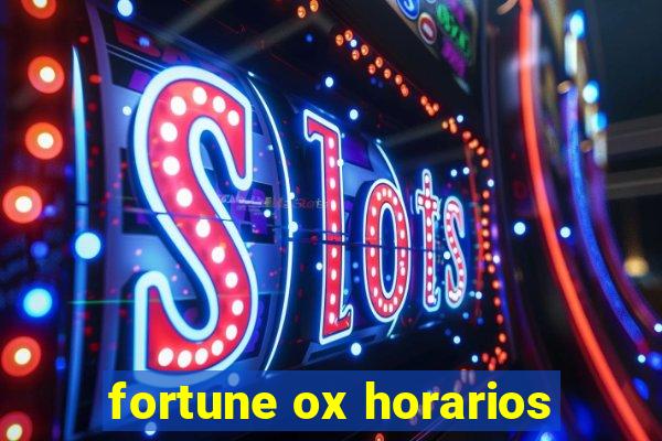 fortune ox horarios