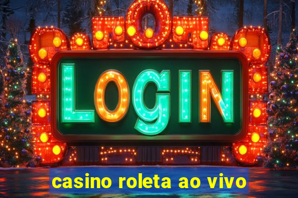 casino roleta ao vivo