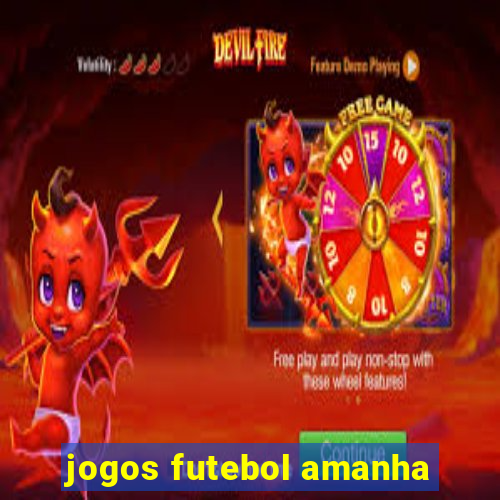 jogos futebol amanha