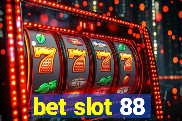 bet slot 88