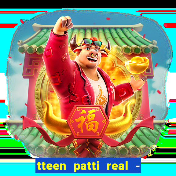 tteen patti real - classic game