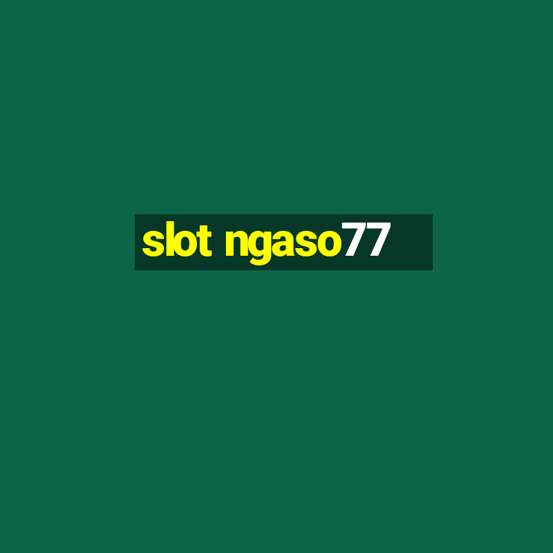 slot ngaso77