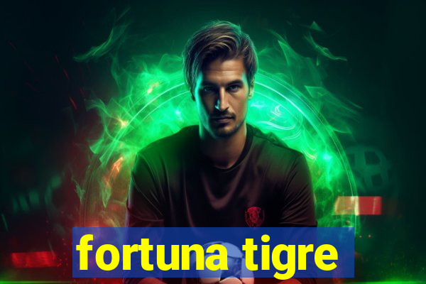 fortuna tigre