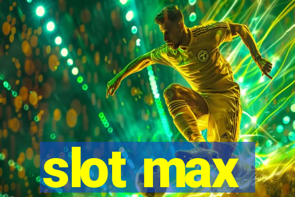 slot max