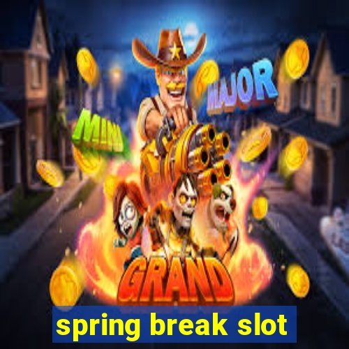 spring break slot