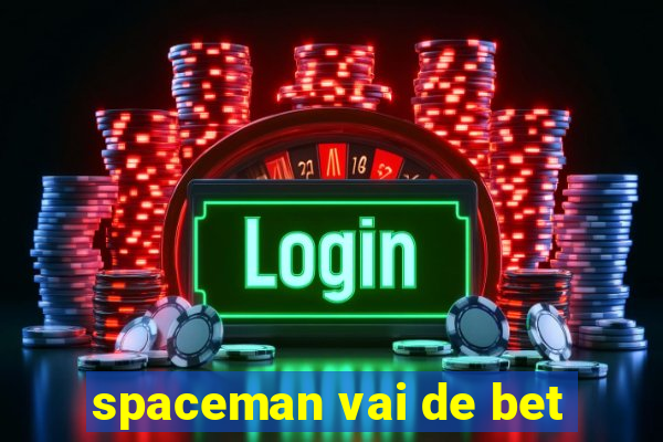 spaceman vai de bet