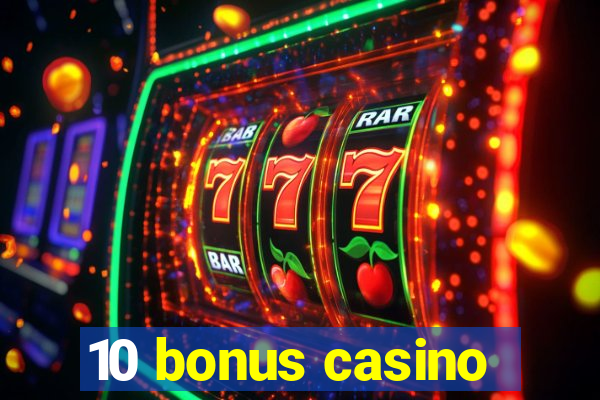 10 bonus casino