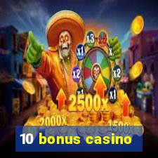 10 bonus casino