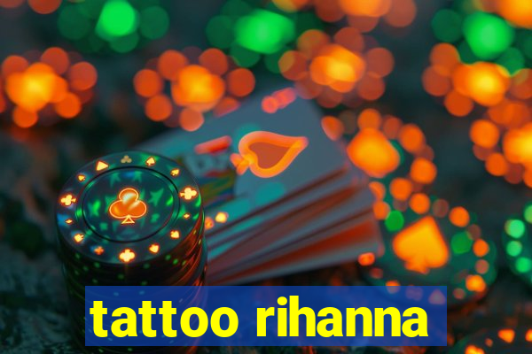 tattoo rihanna