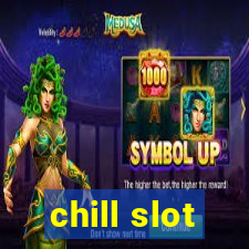 chill slot