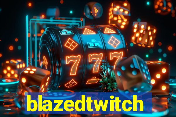 blazedtwitch