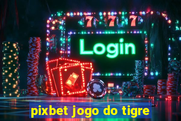 pixbet jogo do tigre