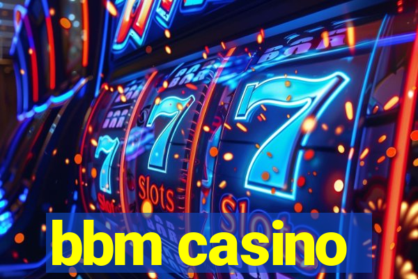 bbm casino