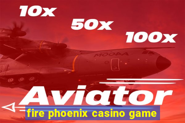 fire phoenix casino game