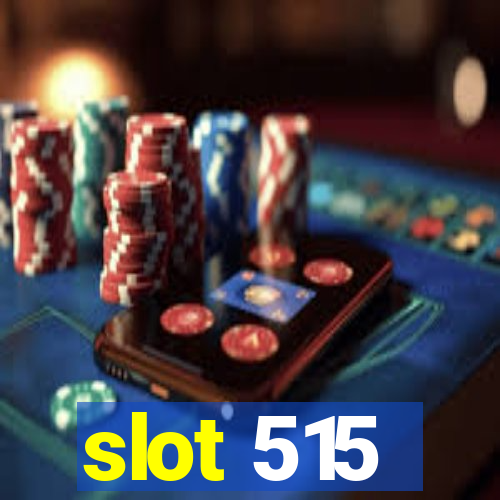 slot 515