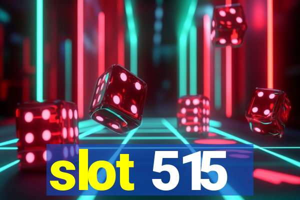 slot 515