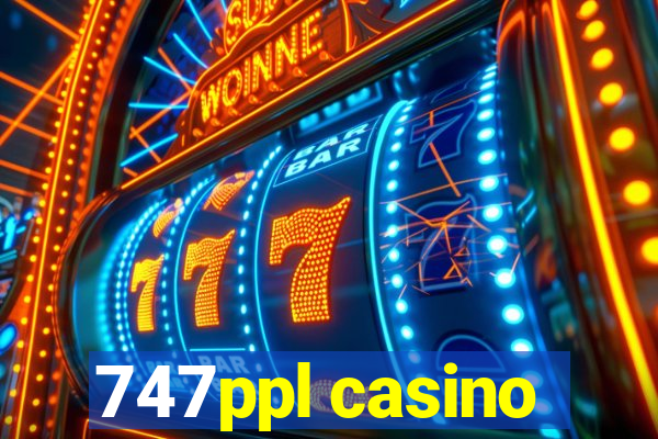 747ppl casino