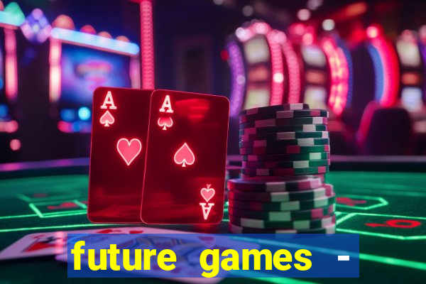 future games - ?????? ????