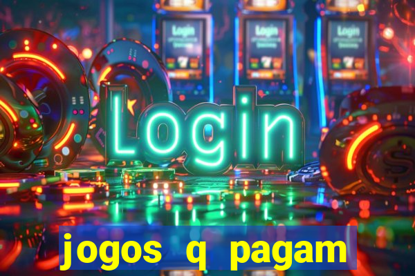 jogos q pagam dinheiro de verdade