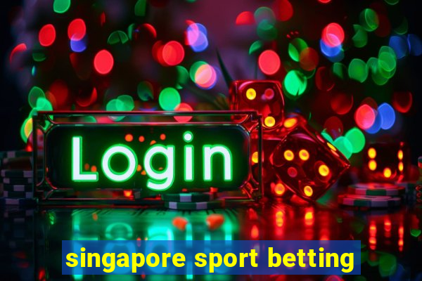 singapore sport betting