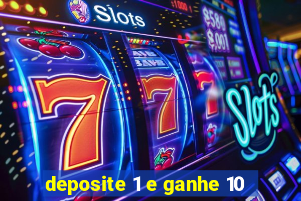 deposite 1 e ganhe 10