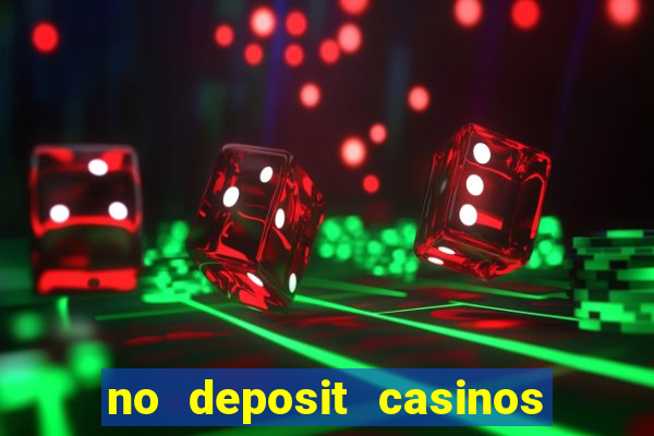 no deposit casinos free spins