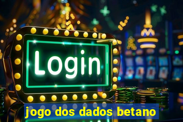 jogo dos dados betano