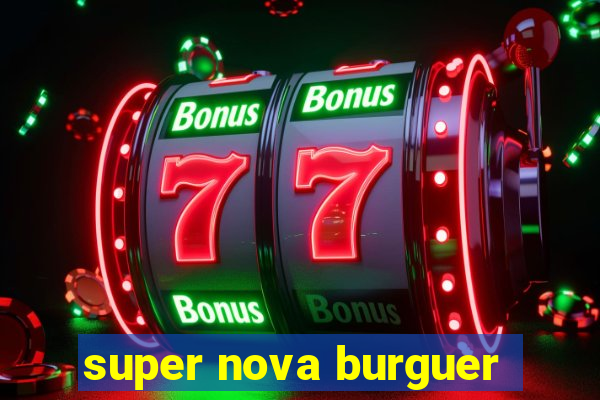 super nova burguer