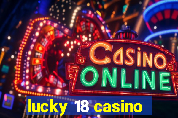 lucky 18 casino