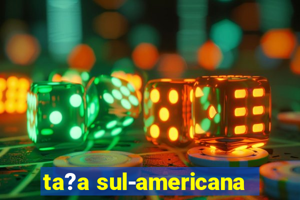 ta?a sul-americana