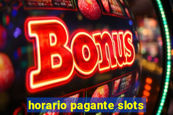 horario pagante slots