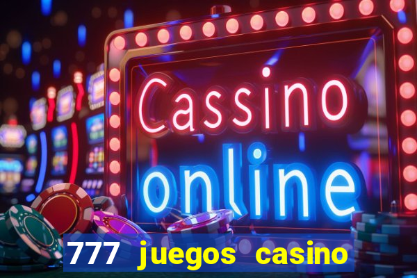 777 juegos casino maquinas tragamonedas