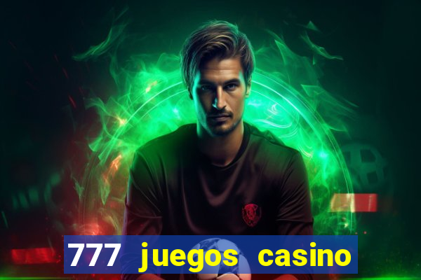 777 juegos casino maquinas tragamonedas