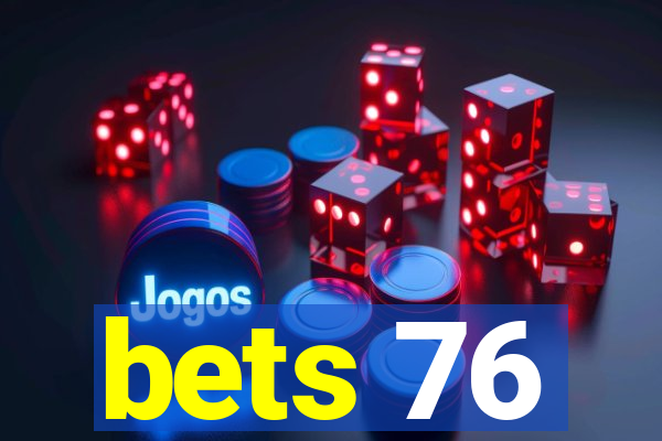 bets 76