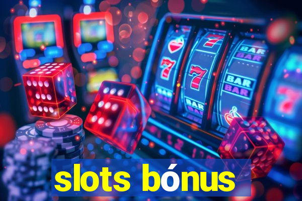 slots bónus