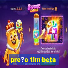 pre?o tim beta