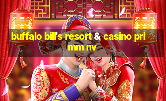 buffalo bill's resort & casino primm nv