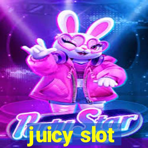 juicy slot