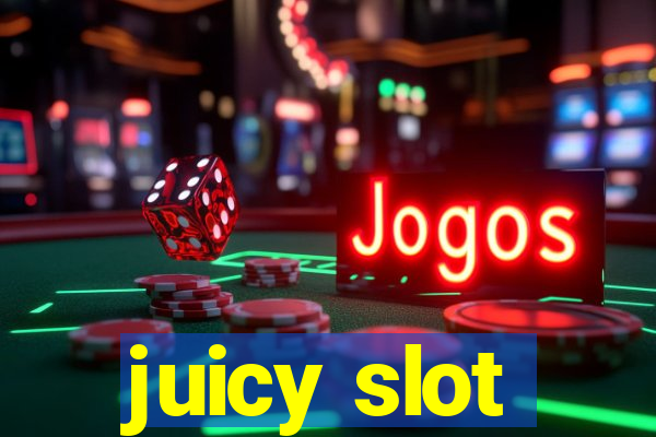 juicy slot