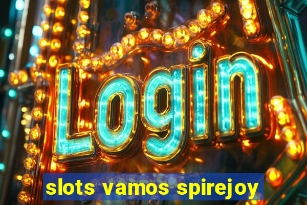 slots vamos spirejoy