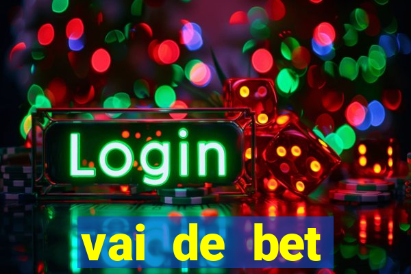 vai de bet deposito minimo