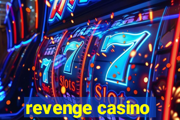 revenge casino